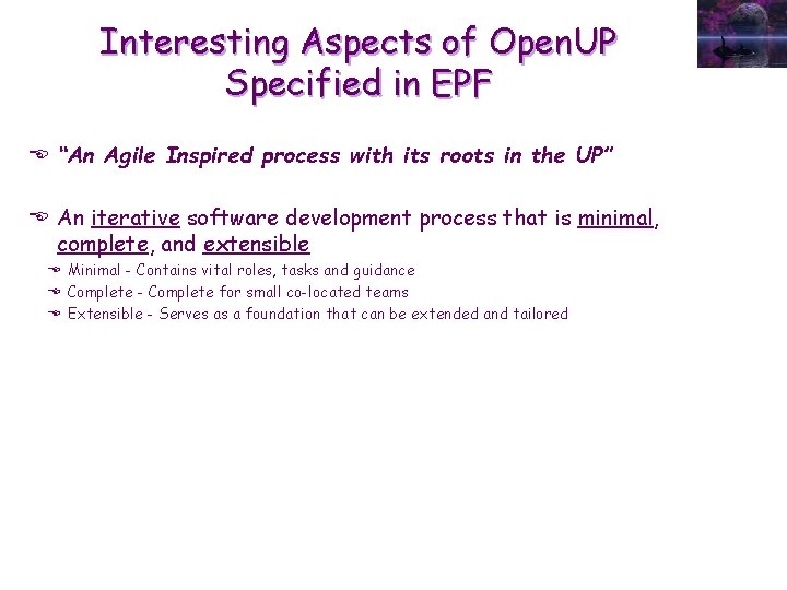 Interesting Aspects of Open. UP Specified in EPF E “An Agile Inspired process with