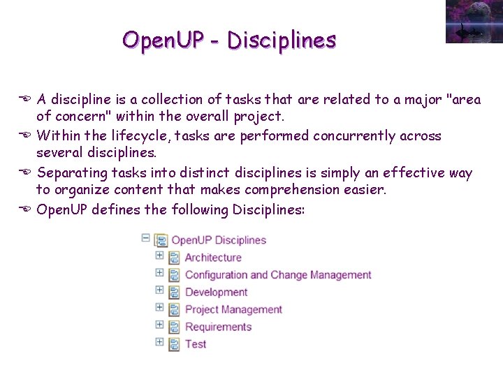 Open. UP - Disciplines E A discipline is a collection of tasks that are