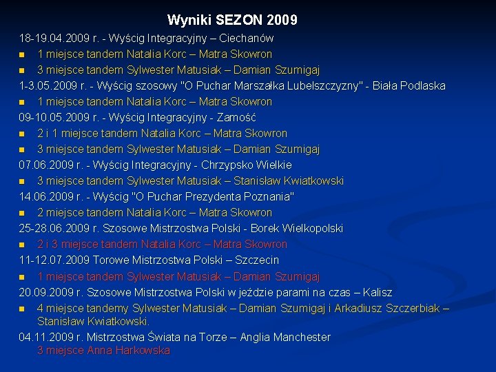 Wyniki SEZON 2009 18 -19. 04. 2009 r. - Wyścig Integracyjny – Ciechanów n