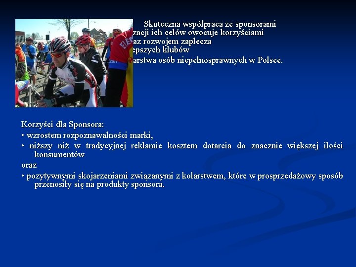 Skuteczna współpraca ze sponsorami w realizacji ich celów owocuje korzyściami dla Sponsora i oraz