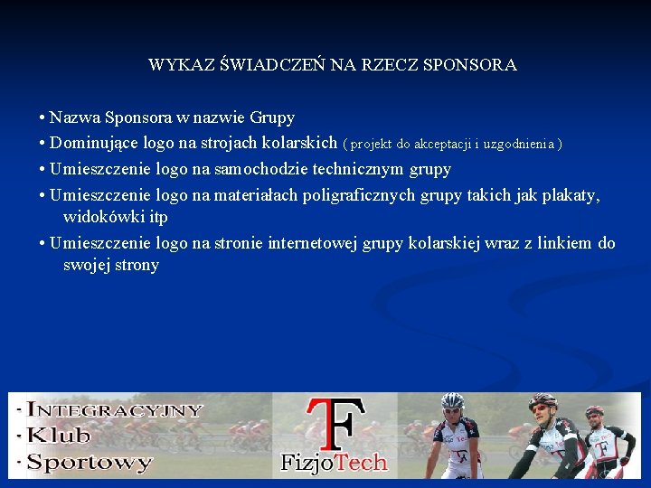 WYKAZ ŚWIADCZEŃ NA RZECZ SPONSORA • Nazwa Sponsora w nazwie Grupy • Dominujące logo