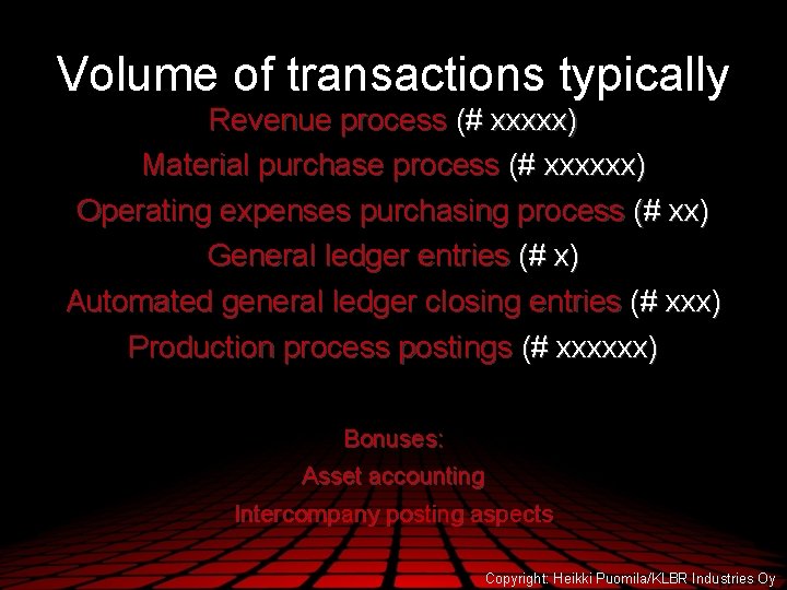 Volume of transactions typically Revenue process (# xxxxx) Material purchase process (# xxxxxx) Operating