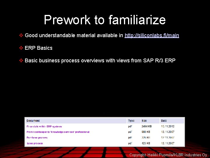 Prework to familiarize Good understandable material available in http: //siliconlabs. fi/main ERP Basics Basic