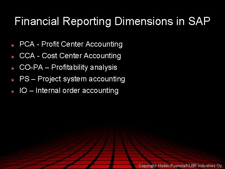 Financial Reporting Dimensions in SAP PCA - Profit Center Accounting CCA - Cost Center