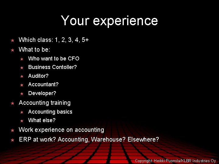 Your experience Which class: 1, 2, 3, 4, 5+ What to be: Who want