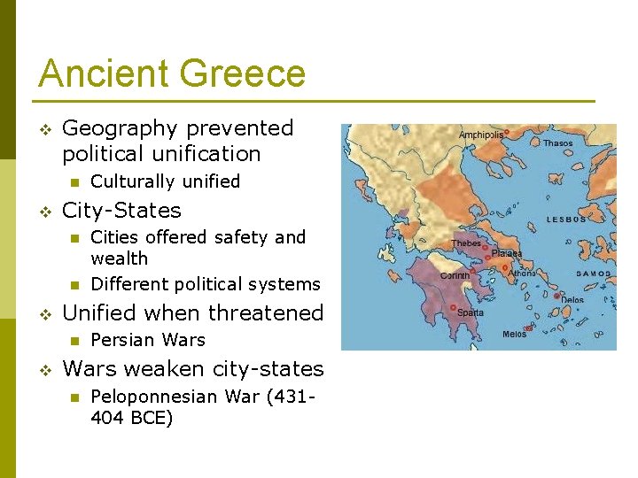 Ancient Greece v Geography prevented political unification n v City-States n n v Cities