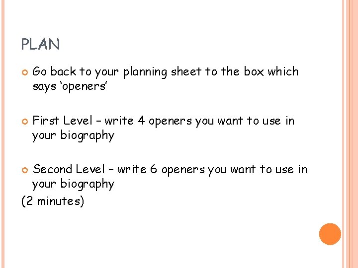 PLAN Go back to your planning sheet to the box which says ‘openers’ First