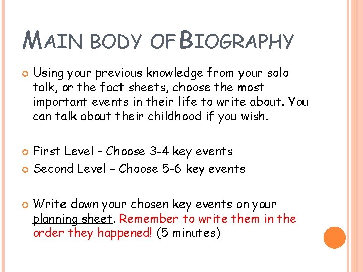 MAIN BODY OF BIOGRAPHY Using your previous knowledge from your solo talk, or the MAIN BODY OF BIOGRAPHY Using your previous knowledge from your solo talk, or the