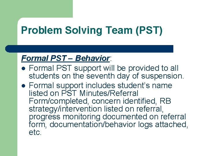 Problem Solving Team (PST) Formal PST – Behavior: l Formal PST support will be