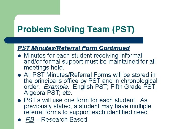 Problem Solving Team (PST) PST Minutes/Referral Form Continued l Minutes for each student receiving