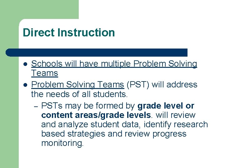 Direct Instruction l l Schools will have multiple Problem Solving Teams (PST) will address