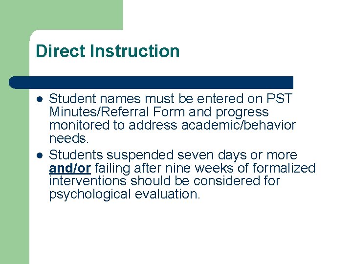 Direct Instruction l l Student names must be entered on PST Minutes/Referral Form and
