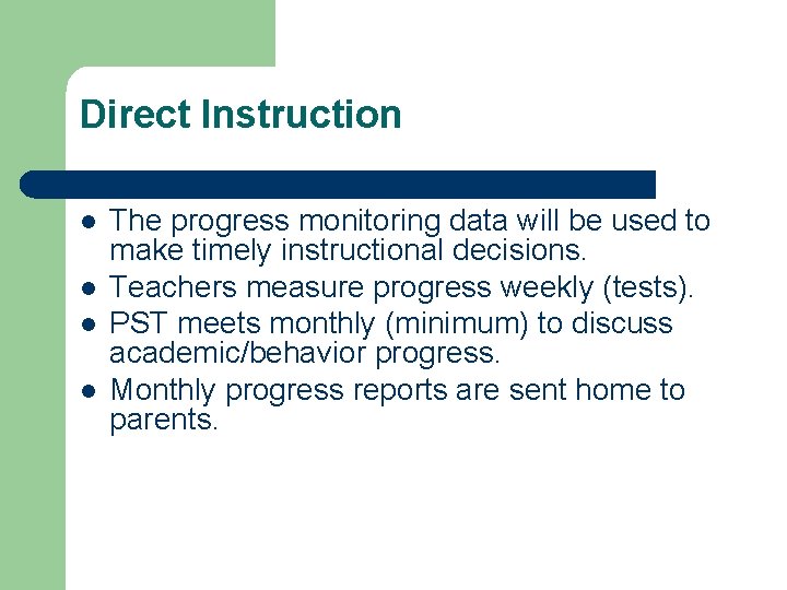 Direct Instruction l l The progress monitoring data will be used to make timely