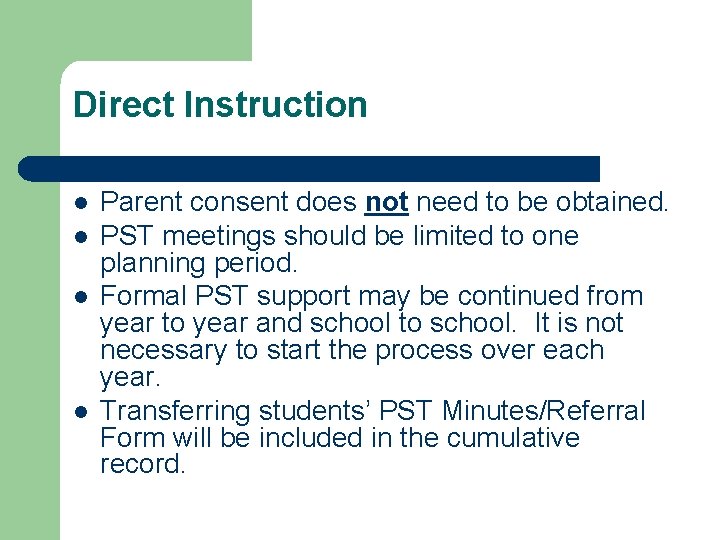 Direct Instruction l l Parent consent does not need to be obtained. PST meetings