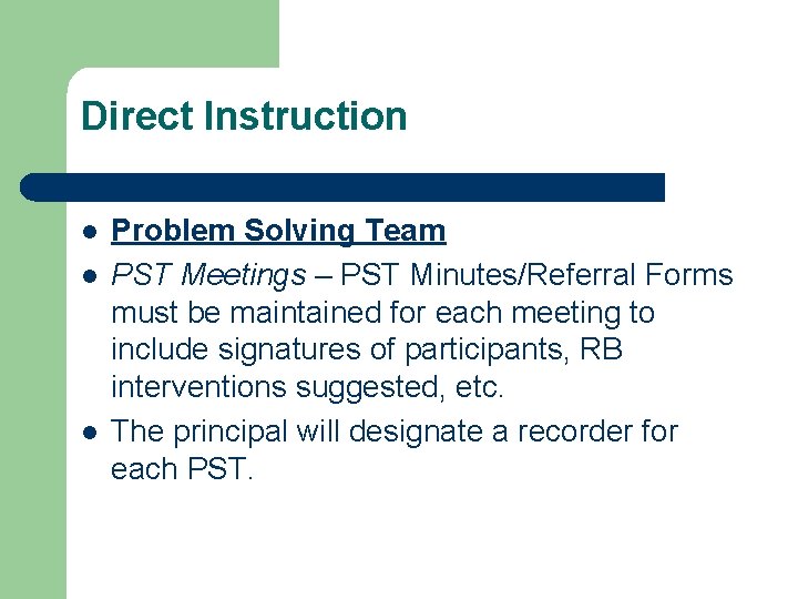 Direct Instruction l l l Problem Solving Team PST Meetings – PST Minutes/Referral Forms