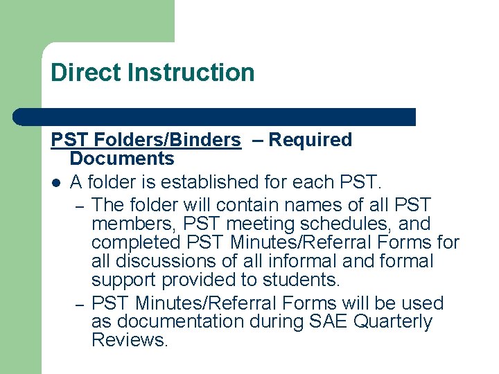 Direct Instruction PST Folders/Binders – Required Documents l A folder is established for each