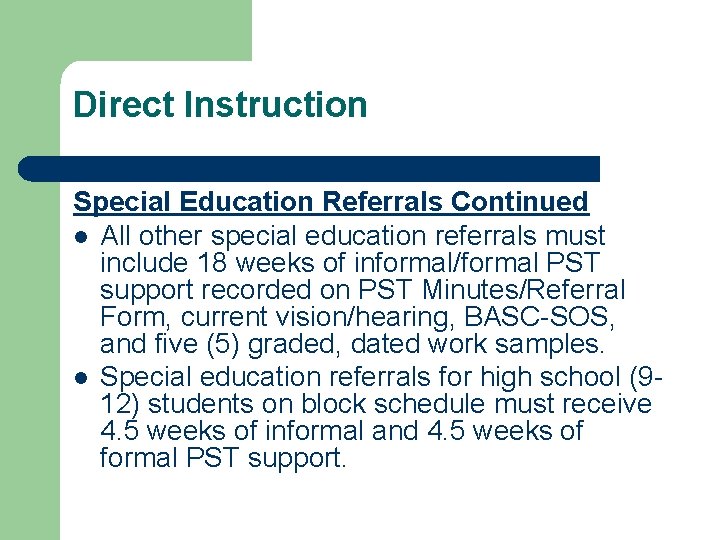 Direct Instruction Special Education Referrals Continued l All other special education referrals must include