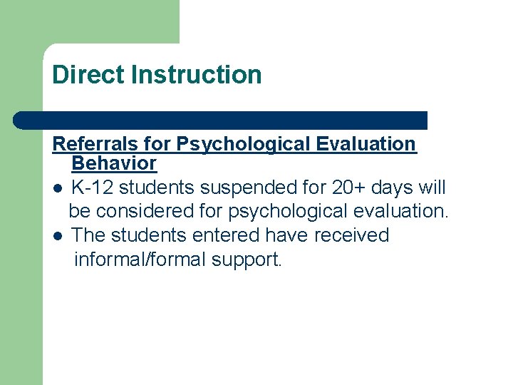 Direct Instruction Referrals for Psychological Evaluation Behavior l K-12 students suspended for 20+ days