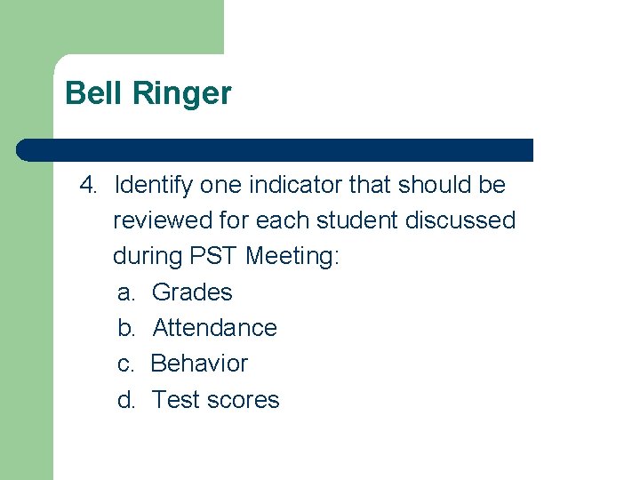 Bell Ringer 4. Identify one indicator that should be reviewed for each student discussed