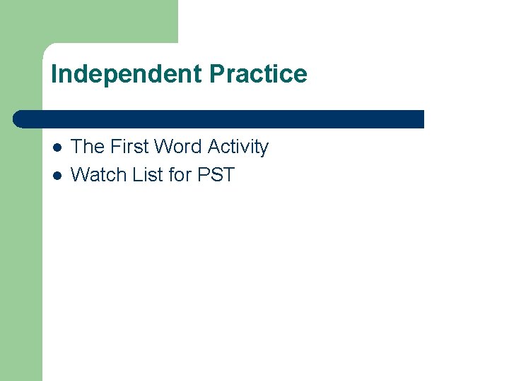 Independent Practice l l The First Word Activity Watch List for PST 