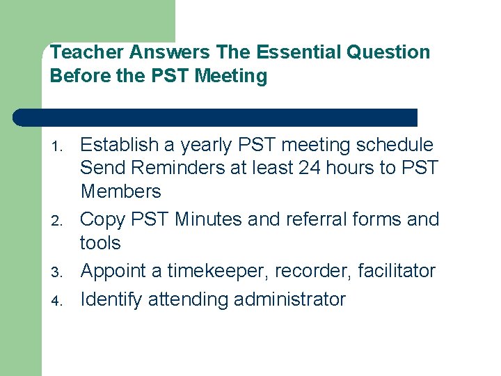 Teacher Answers The Essential Question Before the PST Meeting 1. 2. 3. 4. Establish