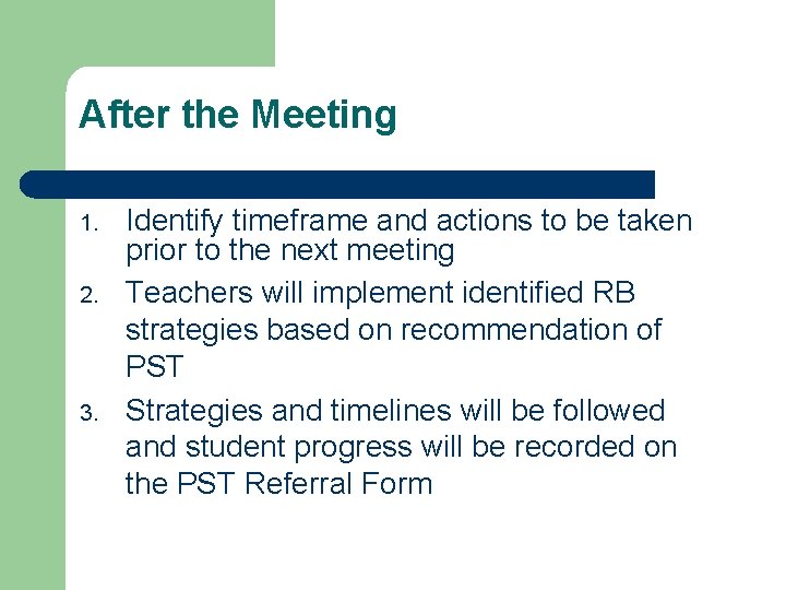 After the Meeting 1. 2. 3. Identify timeframe and actions to be taken prior