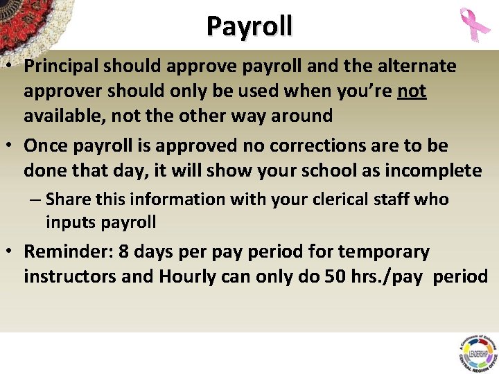 Payroll • Principal should approve payroll and the alternate approver should only be used