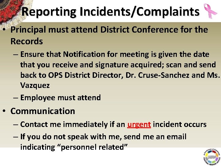 Reporting Incidents/Complaints • Principal must attend District Conference for the Records – Ensure that