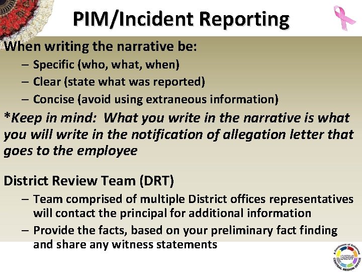 PIM/Incident Reporting When writing the narrative be: – Specific (who, what, when) – Clear