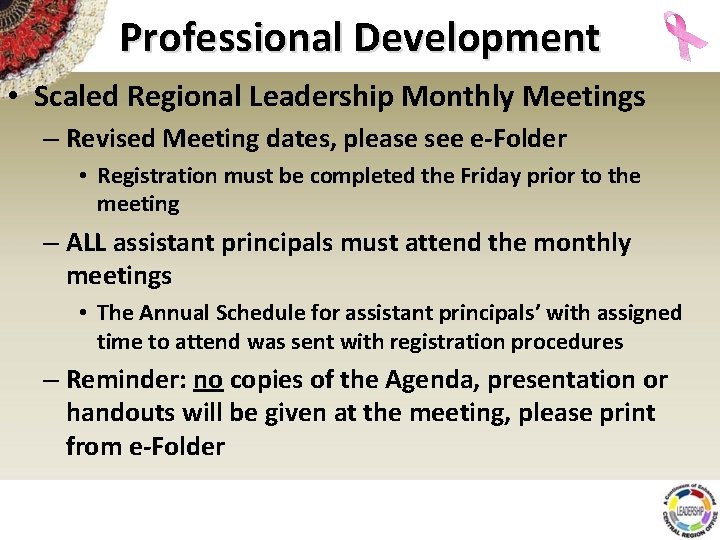 Professional Development • Scaled Regional Leadership Monthly Meetings – Revised Meeting dates, please see