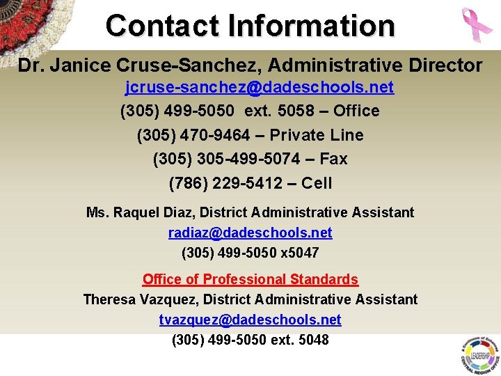 Contact Information Dr. Janice Cruse-Sanchez, Administrative Director jcruse-sanchez@dadeschools. net (305) 499 -5050 ext. 5058