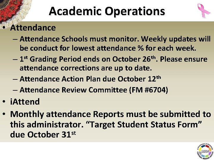 Academic Operations • Attendance – Attendance Schools must monitor. Weekly updates will be conduct