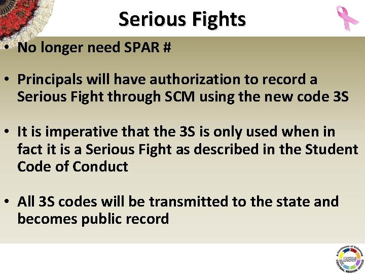Serious Fights • No longer need SPAR # • Principals will have authorization to