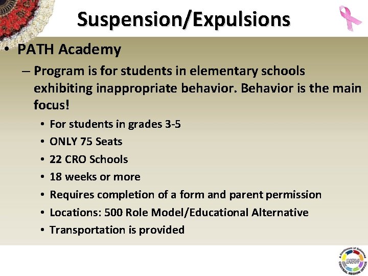 Suspension/Expulsions • PATH Academy – Program is for students in elementary schools exhibiting inappropriate