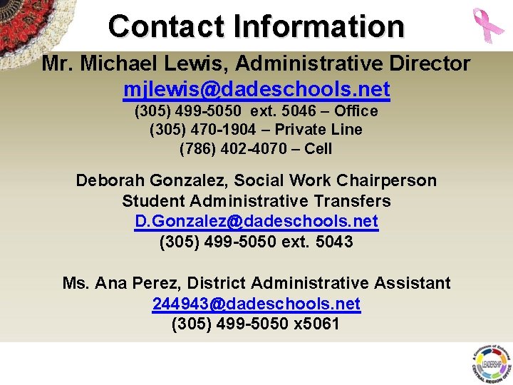Contact Information Mr. Michael Lewis, Administrative Director mjlewis@dadeschools. net (305) 499 -5050 ext. 5046