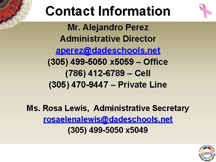 Contact Information Mr. Alejandro Perez Administrative Director aperez@dadeschools. net (305) 499 -5050 x 5059