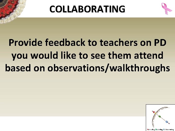 COLLABORATING Provide feedback to teachers on PD you would like to see them attend