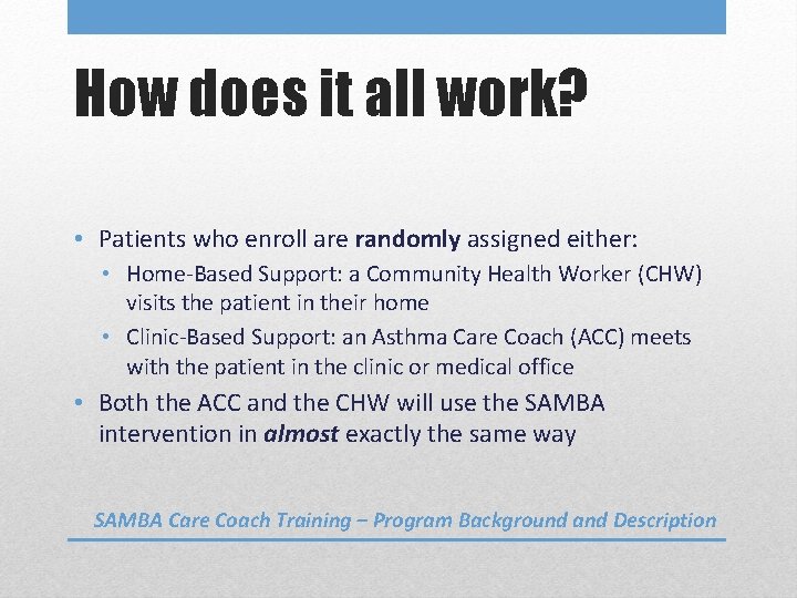 How does it all work? • Patients who enroll are randomly assigned either: •