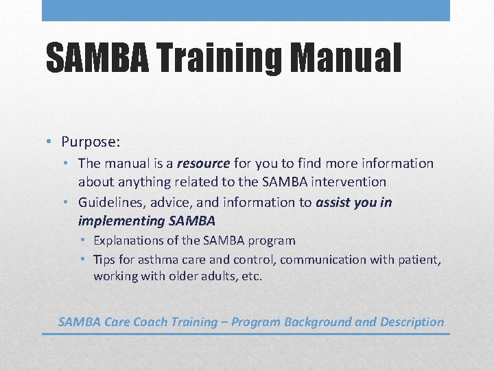 SAMBA Training Manual • Purpose: • The manual is a resource for you to