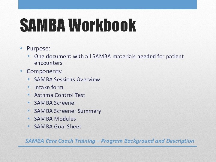 SAMBA Workbook • Purpose: • One document with all SAMBA materials needed for patient