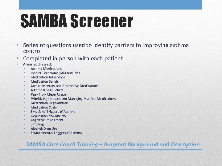 SAMBA Screener • Series of questions used to identify barriers to improving asthma control