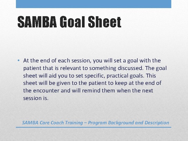 SAMBA Goal Sheet • At the end of each session, you will set a