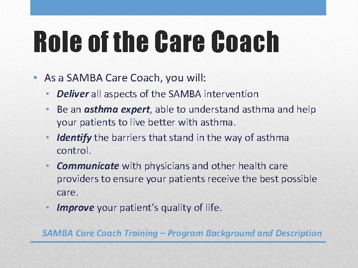 Role of the Care Coach • As a SAMBA Care Coach, you will: •