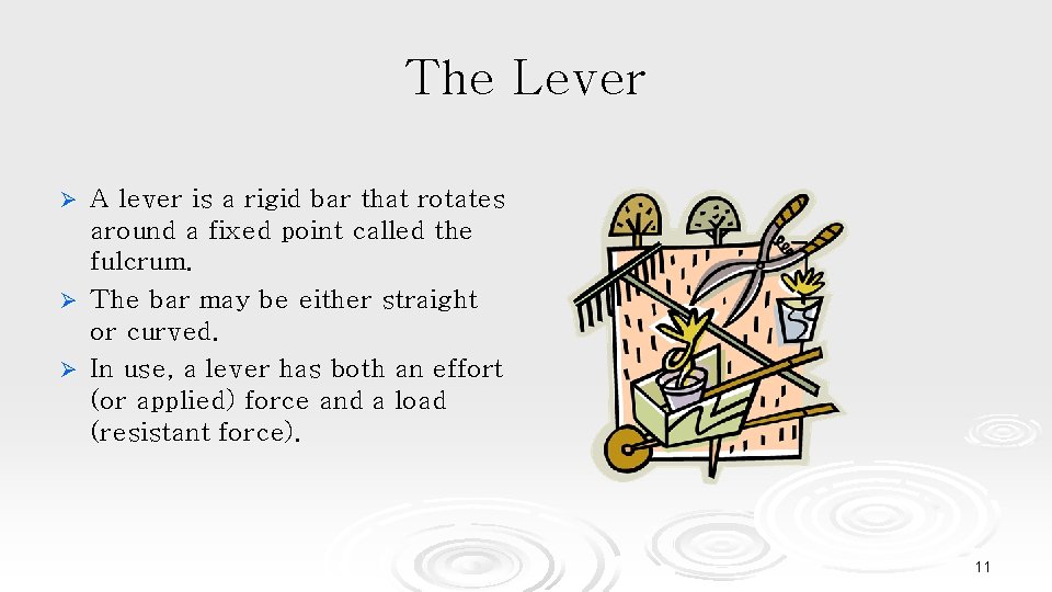 The Lever A lever is a rigid bar that rotates around a fixed point