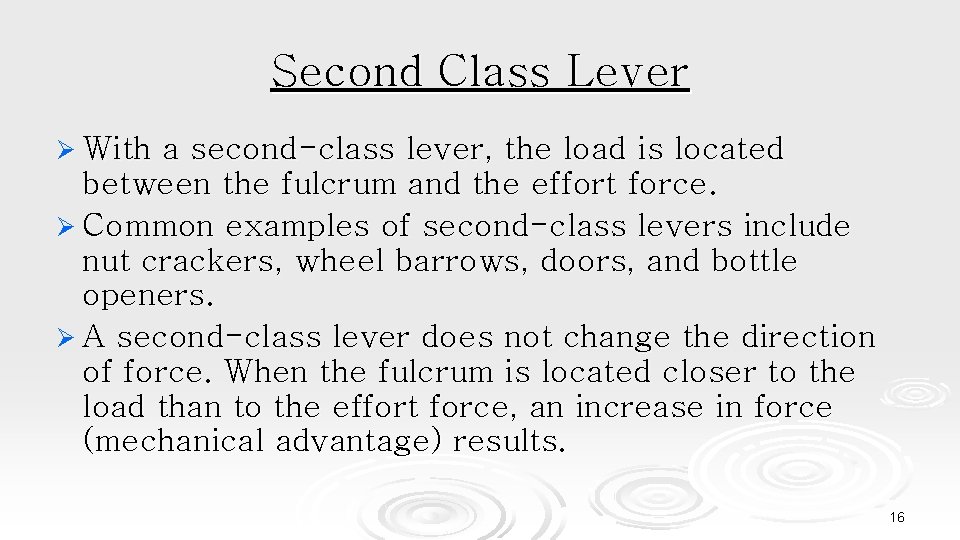 Second Class Lever Ø With a second-class lever, the load is located between the