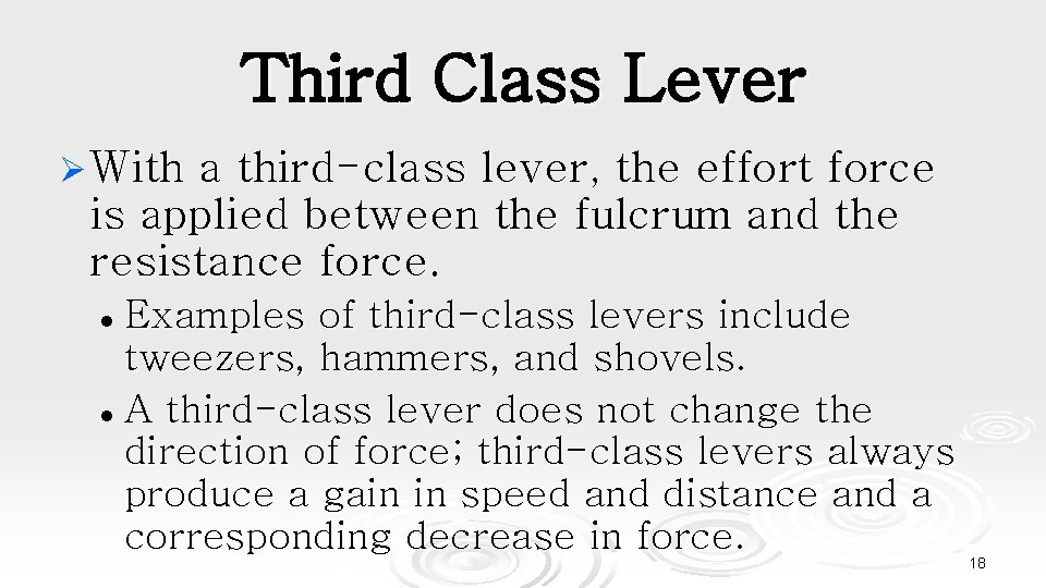 Third Class Lever Ø With a third-class lever, the effort force is applied between