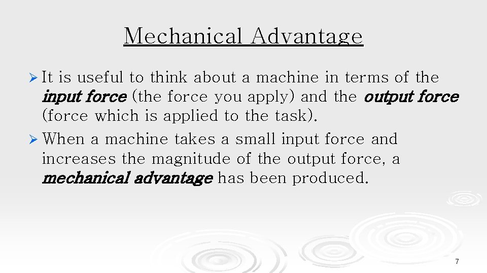 Mechanical Advantage Ø It is useful to think about a machine in terms of