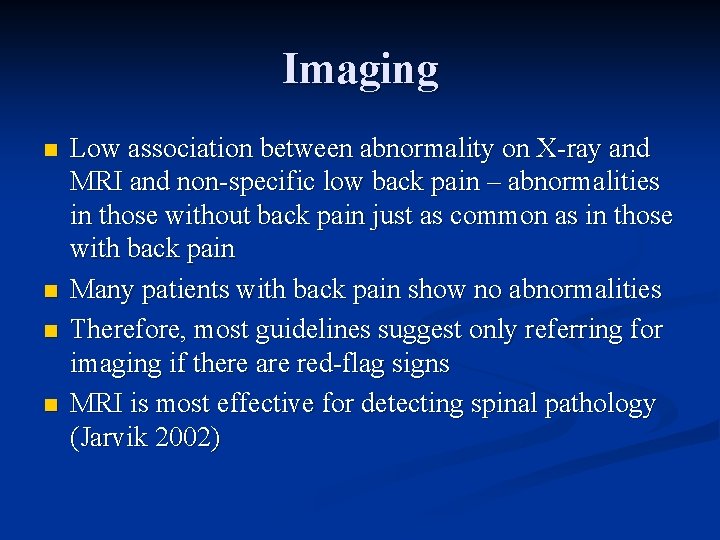Imaging n n Low association between abnormality on X-ray and MRI and non-specific low