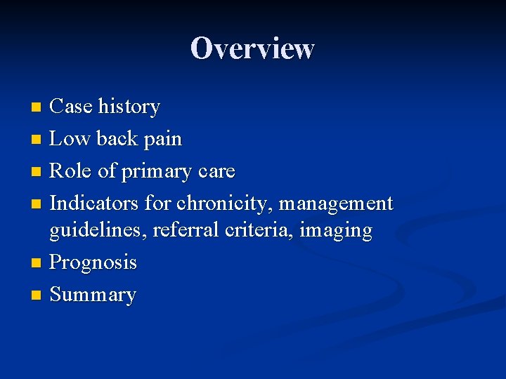 Overview Case history n Low back pain n Role of primary care n Indicators