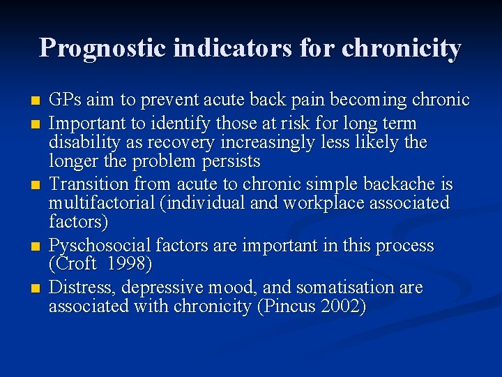 Prognostic indicators for chronicity n n n GPs aim to prevent acute back pain